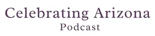 Celebrating Arizona Podcast