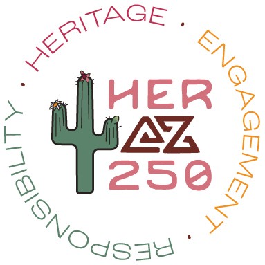 Alt text: Circular logo celebrating Arizona’s 250th anniversary, featuring a green saguaro cactus with small blossoms at the center beside the large text “HER AZ 250” in pink and dark red. Around the outside, the words “HERITAGE,” “ENGAGEMENT,” and “RESPONSIBILITY” curve in a ring, separated by small dots. The lettering uses muted pink, orange, and green tones on a white background, creating a clean, modern design that emphasizes Arizona heritage and civic participation.
